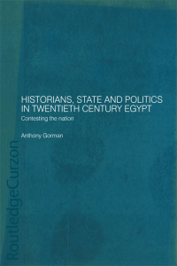Cover image: Historians, State and Politics in Twentieth Century Egypt 1st edition 9780415297530