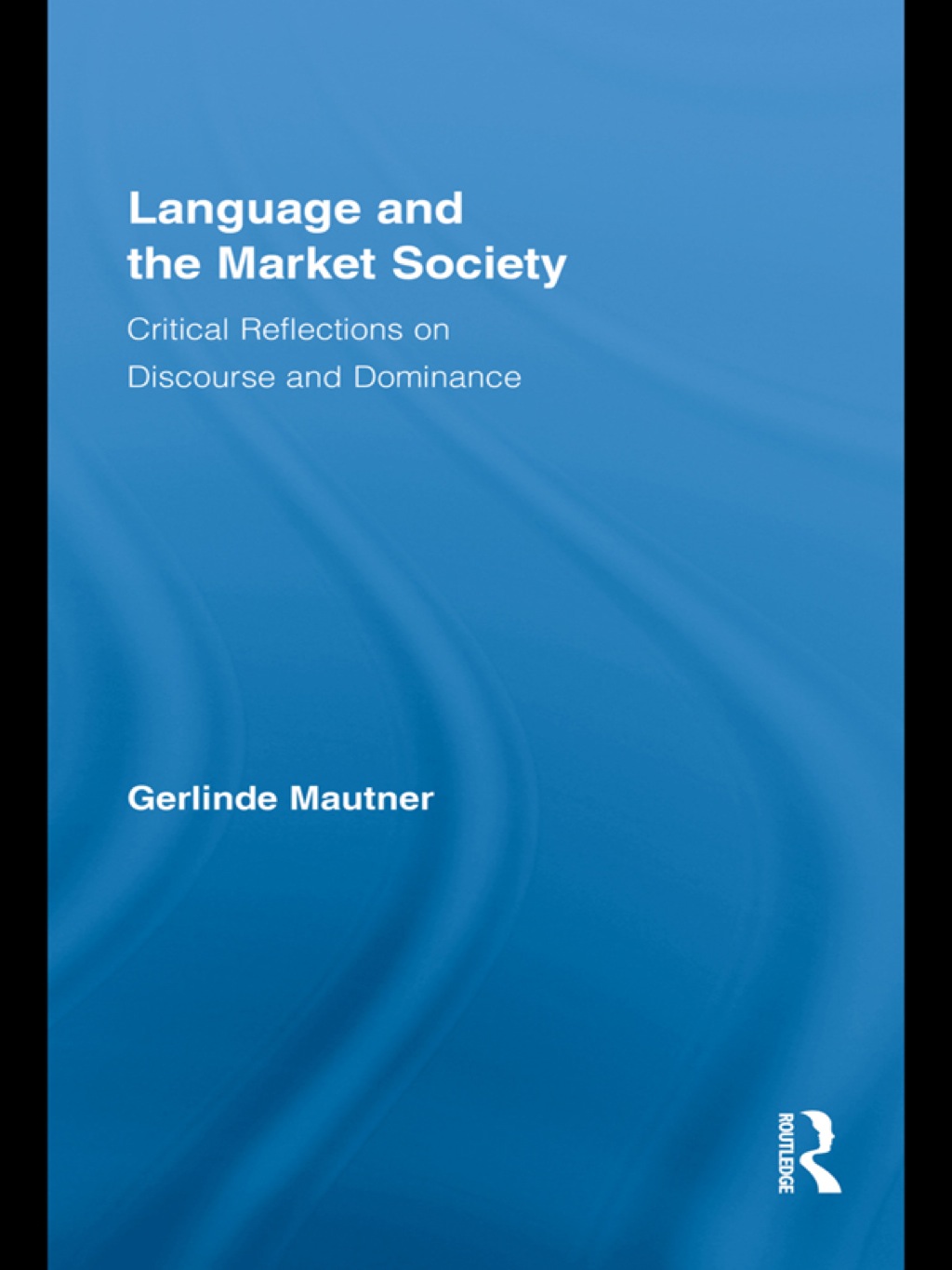 Language and the Market Society Critical Reflections on Discourse and Dominance 1st Edition