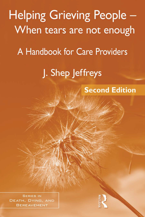 Helping Grieving People - When Tears Are Not Enough : A Handbook for Care Providers, 2nd Edition - FULL INSTANT DOWNLOAD | PDF DOCX EPUB