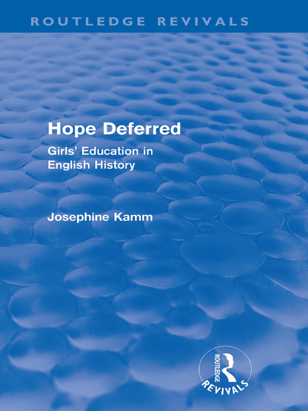 Hope Deferred (Routledge Revivals) Girls’ Education in English History 1st Edition