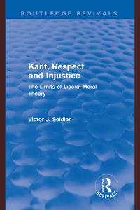 Cover image: Kant, Respect and Injustice (Routledge Revivals) 1st edition 9780415572941