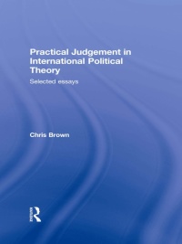 صورة الغلاف: Practical Judgement in International Political Theory 1st edition 9780415653824