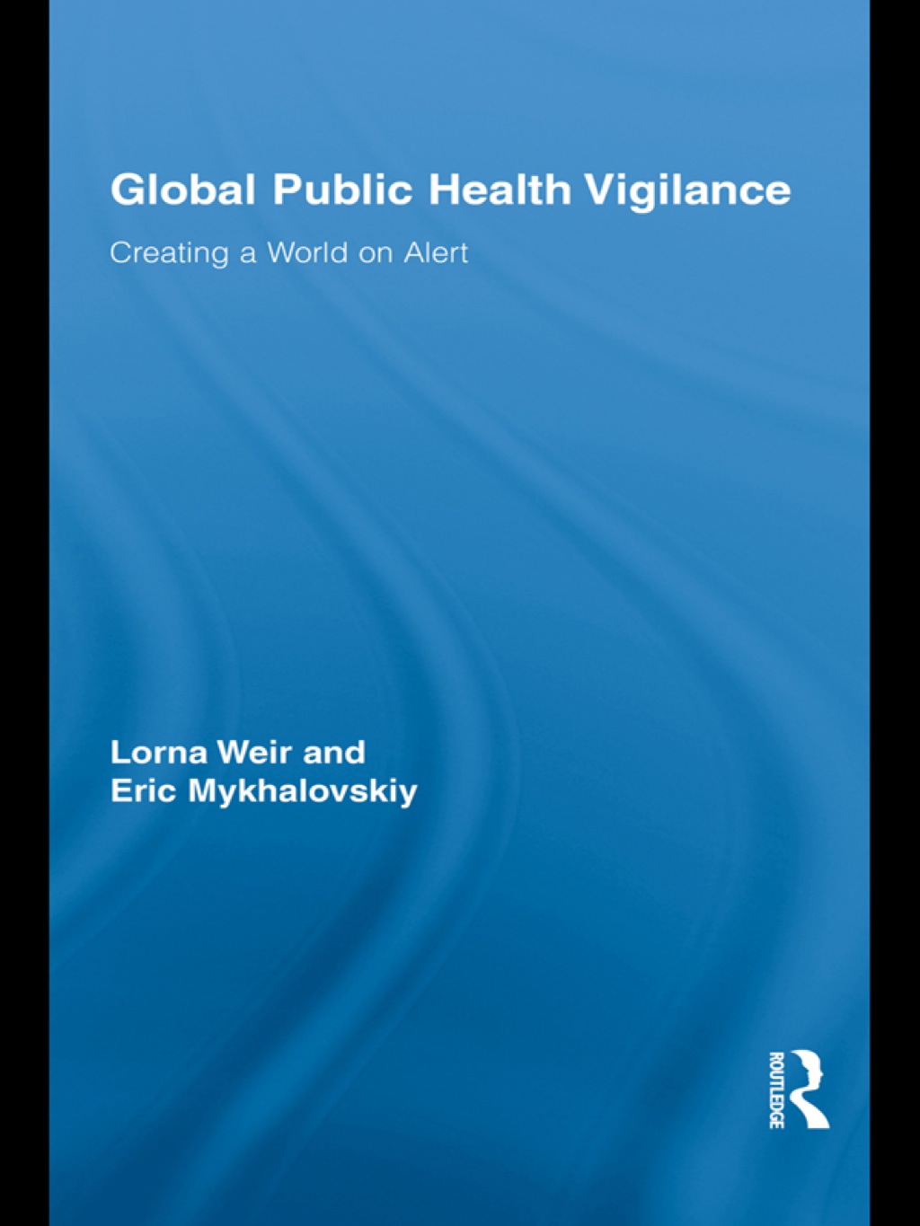 Global Public Health Vigilance Creating a World on Alert 1st Edition