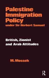 Cover image: Palestine Immigration Policy Under Sir Herbert Samuel 1st edition 9780714630960