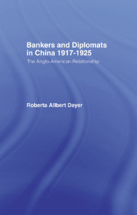 Cover image: Bankers and Diplomats in China 1917-1925 1st edition 9781138964341