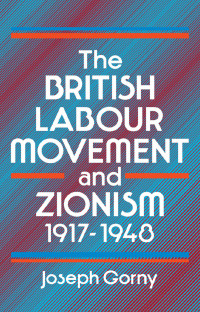 Omslagafbeelding: The British Labour Movement and Zionism, 1917-1948 1st edition 9781138965102