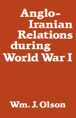 Cover image: Anglo-Iranian Relations During World War I 1st edition 9780714631783