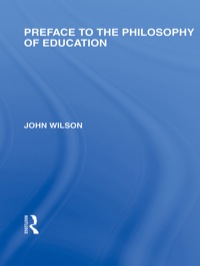 表紙画像: Preface to the philosophy of education (International Library of the Philosophy of Education Volume 24) 1st edition 9780415653947