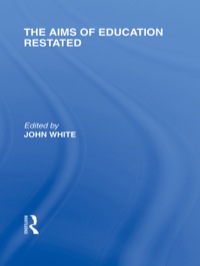 Imagen de portada: The Aims of Education Restated (International Library of the Philosophy of Education Volume 22) 1st edition 9780415562553