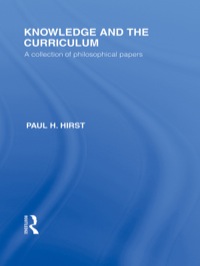 صورة الغلاف: Knowledge and the Curriculum (International Library of the Philosophy of Education Volume 12) 1st edition 9781032810157