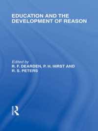 Cover image: Education and the Development of Reason (International Library of the Philosophy of Education Volume 8) 1st edition 9781032810096