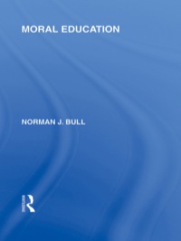 Cover image: Moral Education (International Library of the Philosophy of Education Volume 4) 1st edition 9781032810263