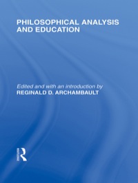 Cover image: Philosophical Analysis and Education (International Library of the Philosophy of Education Volume 1) 1st edition 9780415562690