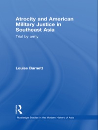 表紙画像: Atrocity and American Military Justice in Southeast Asia 1st edition 9780415556408