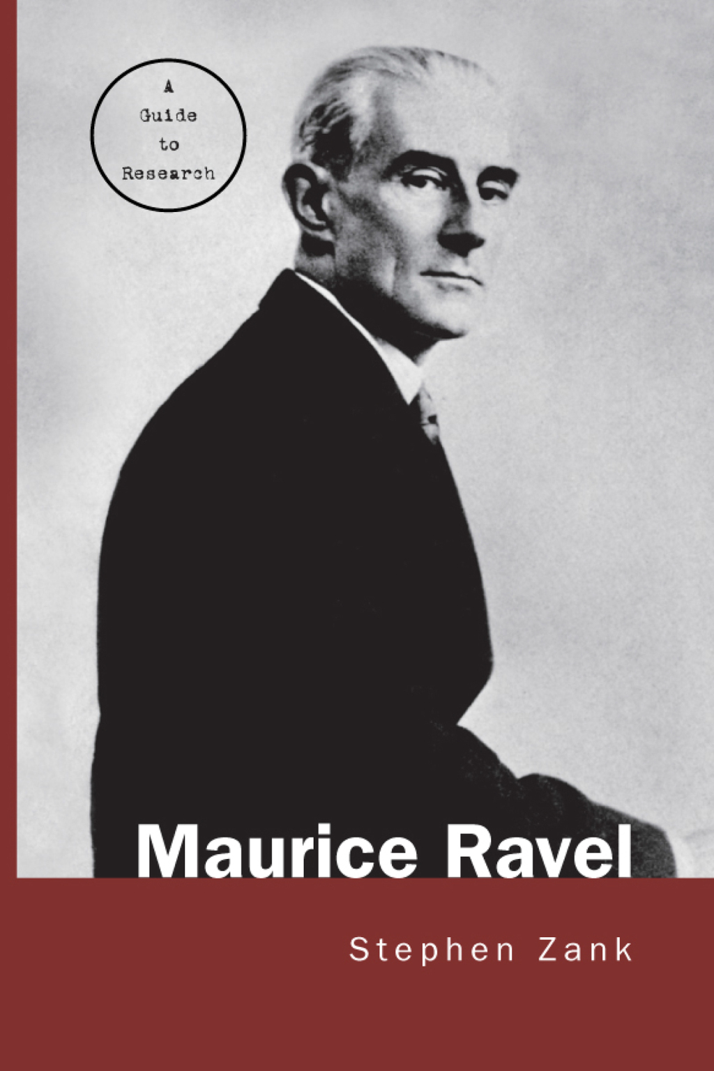Maurice Ravel A Guide to Research 1st Edition