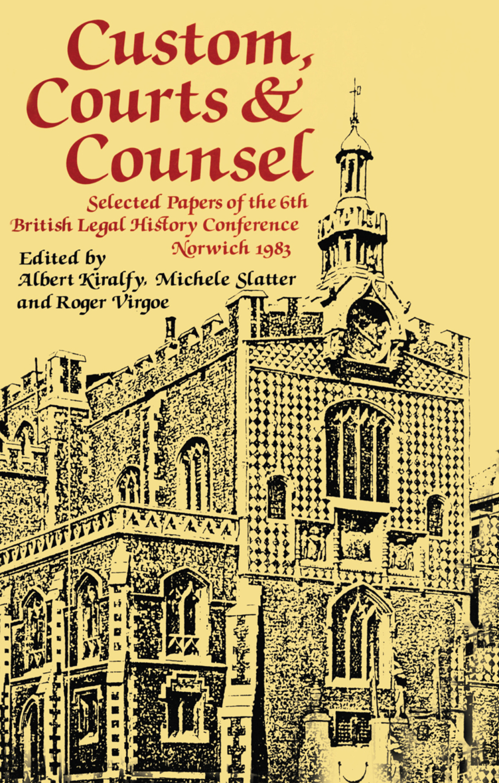 Custom, Courts, and Counsel Selected Papers of the 6th British Legal History Conference, Norwich 1983 1st Edition