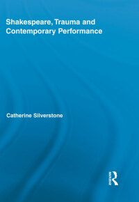 Omslagafbeelding: Shakespeare, Trauma and Contemporary Performance 1st edition 9781138809123