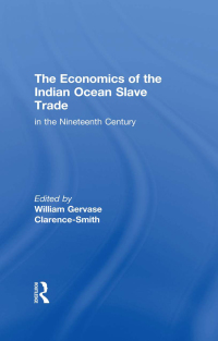 Imagen de portada: The Economics of the Indian Ocean Slave Trade in the Nineteenth Century 1st edition 9780714633596