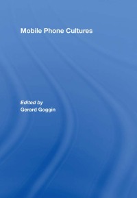 Cover image: Mobile Phone Cultures 1st edition 9780415425308