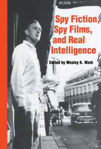 Cover image: Spy Fiction, Spy Films and Real Intelligence 1st edition 9780714634111