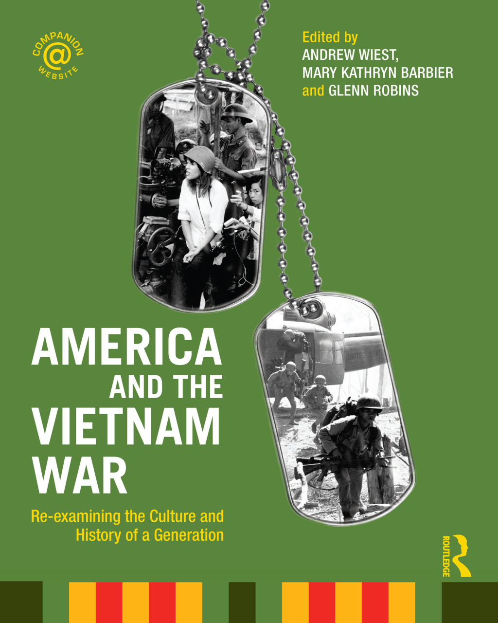 America and the Vietnam War Re-examining the Culture and History of a Generation 1st Edition