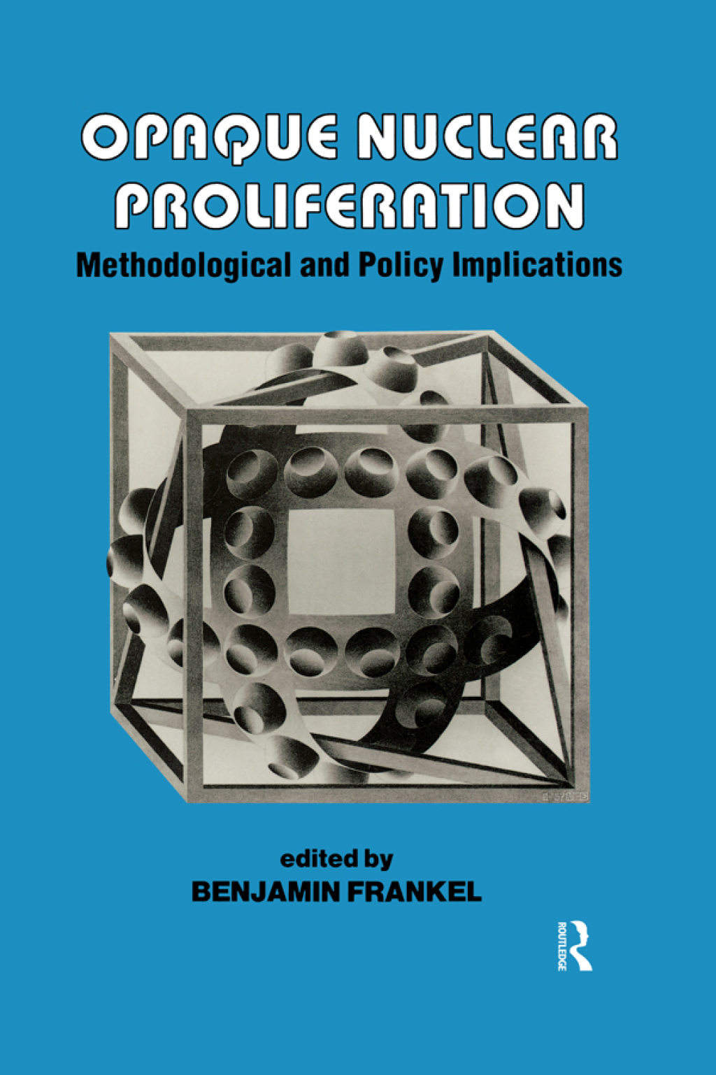Opaque Nuclear Proliferation Methodological and Policy Implications 1st Edition