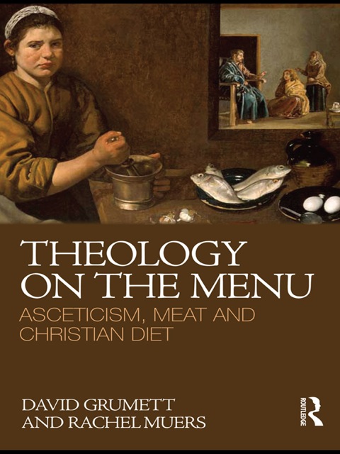 Theology on the Menu: Asceticism, Meat and Christian Diet, 1st Edition - FULL INSTANT DOWNLOAD | PDF DOCX EPUB