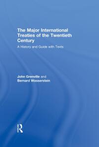 صورة الغلاف: The Major International Treaties of the Twentieth Century 1st edition 9780415141253