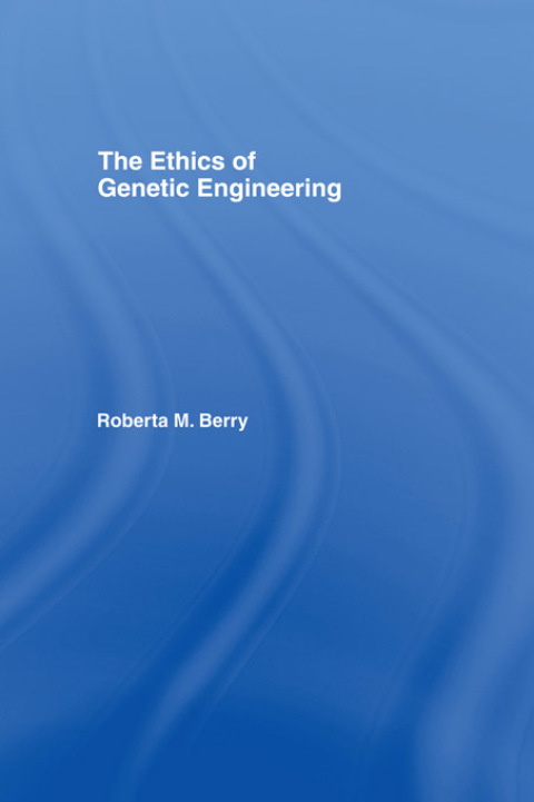 The Ethics of Genetic Engineering, 1st Edition - FULL INSTANT DOWNLOAD | PDF DOCX EPUB