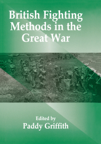 Immagine di copertina: British Fighting Methods in the Great War 1st edition 9780714634951