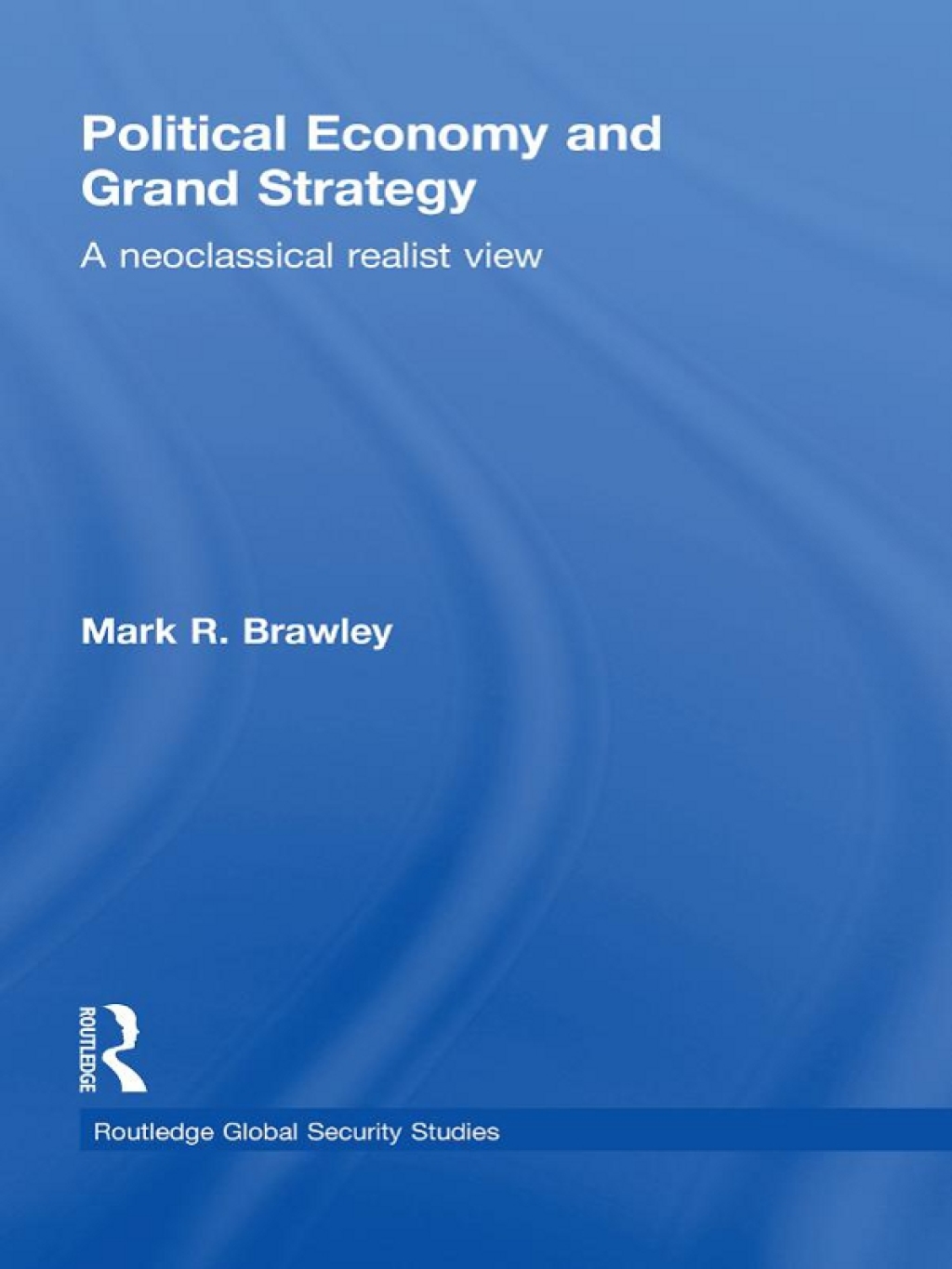 Political Economy and Grand Strategy A Neoclassical Realist View 1st Edition