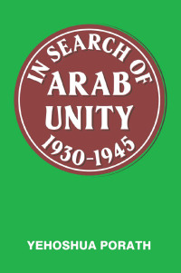 صورة الغلاف: In Search of Arab Unity 1930-1945 1st edition 9780714632643