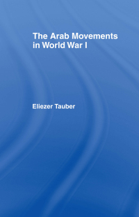 Omslagafbeelding: The Arab Movements in World War I 1st edition 9780714640839