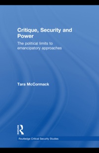 Omslagafbeelding: Critique, Security and Power: The Political Limits to Emancipatory Approaches 9780415485401