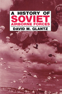 Imagen de portada: A History of Soviet Airborne Forces 1st edition 9780714641201