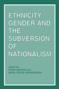 Immagine di copertina: Ethnicity, Gender and the Subversion of Nationalism 1st edition 9780714641553