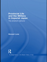 صورة الغلاف: Provincial Life and the Military in Imperial Japan 1st edition 9780415497510