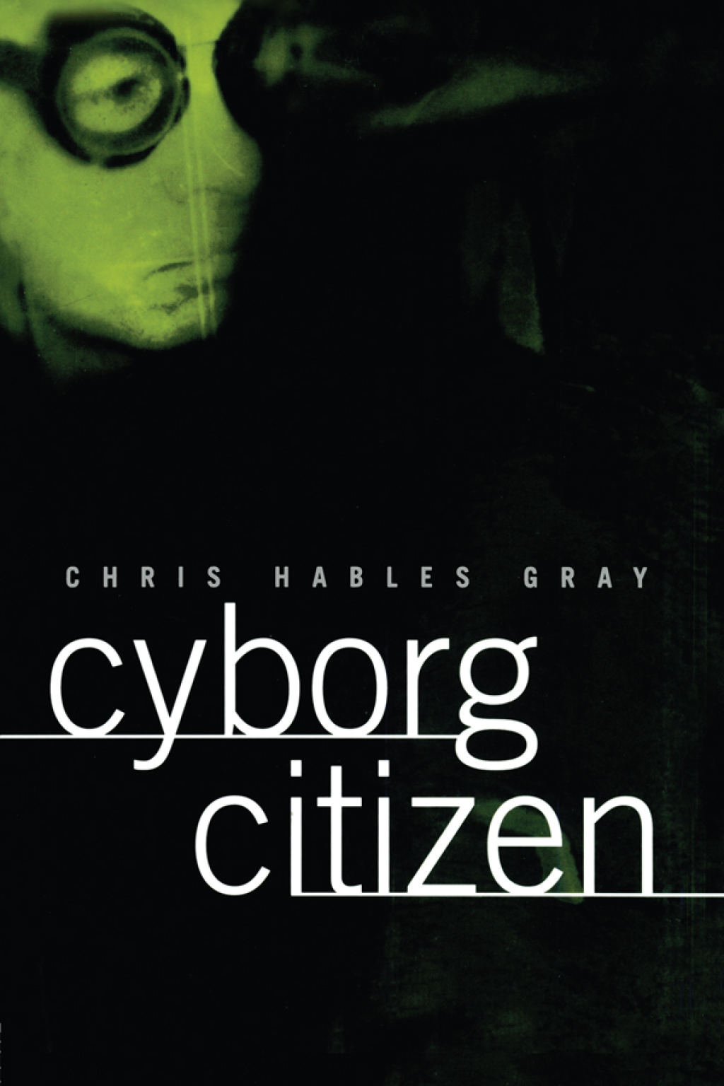 Cyborg Citizen Politics in the Posthuman Age 1st Edition