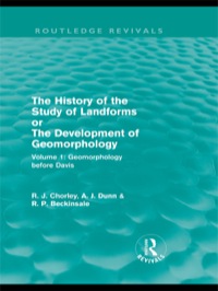 صورة الغلاف: The History of the Study of Landforms: Volume 1 - Geomorphology Before Davis (Routledge Revivals) 1st edition 9780367475130