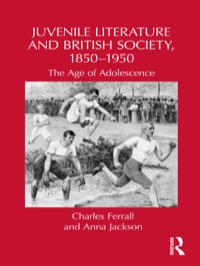Cover image: Juvenile Literature and British Society, 1850-1950 1st edition 9780415634229