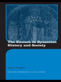 Cover image: The Eunuch in Byzantine History and Society 1st edition 9780415594790
