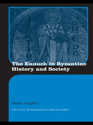 Titelbild: The Eunuch in Byzantine History and Society 1st edition 9780415594790