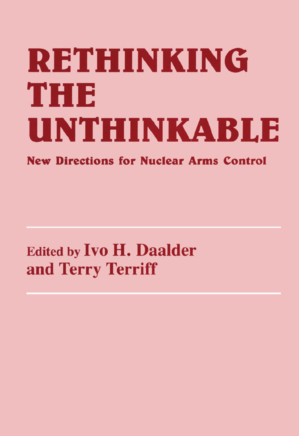 Rethinking the Unthinkable New Directions for Nuclear Arms Control 1st Edition