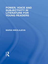 表紙画像: Power, Voice and Subjectivity in Literature for Young Readers 1st edition 9780415636698