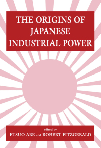 Cover image: The Origins of Japanese Industrial Power 1st edition 9780714646237