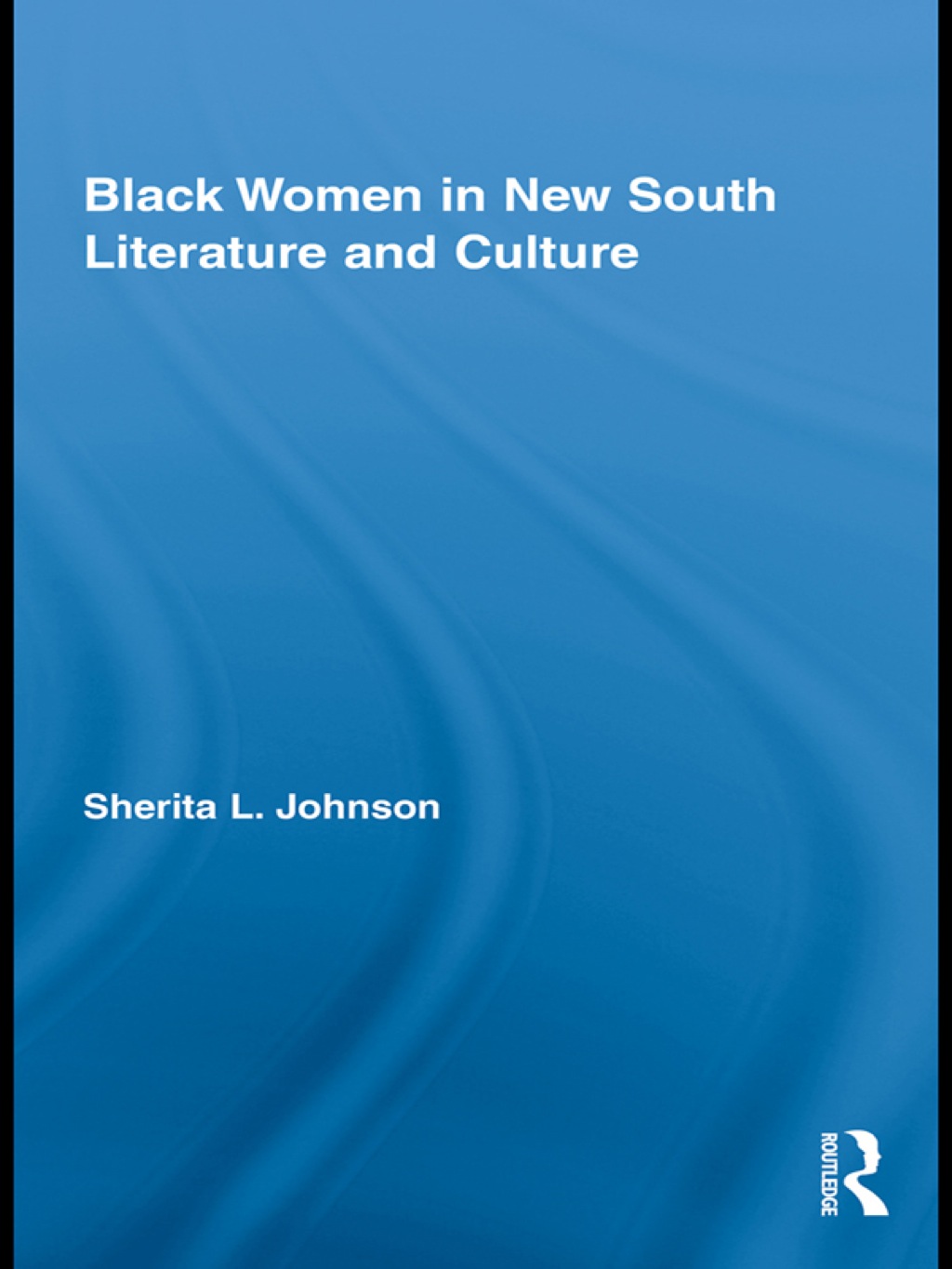 Black Women in New South Literature and Culture 1st Edition