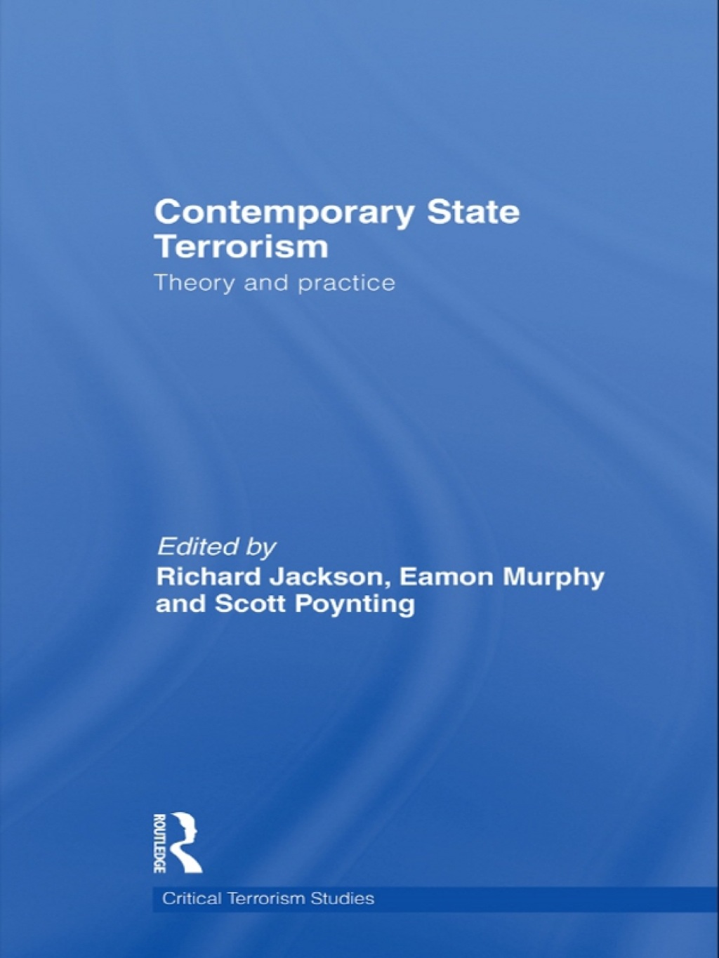 Contemporary State Terrorism Theory and Practice 1st Edition
