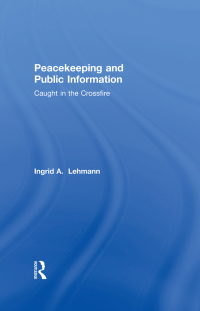 Cover image: Peacekeeping and Public Information 1st edition 9780714649306