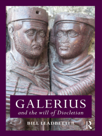 صورة الغلاف: Galerius and the Will of Diocletian 1st edition 9780415859714