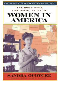 表紙画像: The Routledge Historical Atlas of Women in America 1st edition 9780415921381